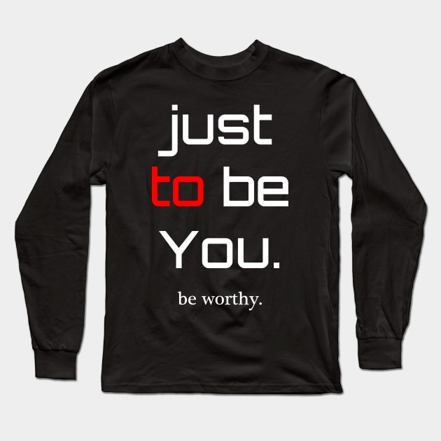 be Worthy Long Sleeve T-Shirt by dejava